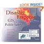 Disaster Response: GIS for Public Safety