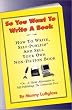 So You Want to Write a Book: How to Write, Self-Publish, and Sell Your Own Non-Fiction Book (First in My How-to Series-Prior Series Title Is ""Gone Fishin'"", 2)