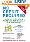 No Credit Required (Revised Edition): How to Buy a House When You Don't Qualify for a Mortgage