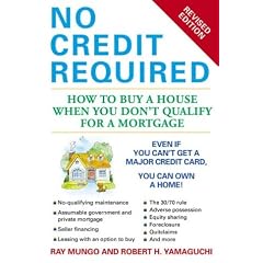 No Credit Required (Revised Edition): How to Buy a House When You Don't Qualify for a Mortgage