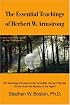 The Essential Teachings of Herbert W. Armstrong: His Teachings Focused on the Incredible Human Potential. Did He Solve the Mystery of the Ages?