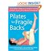 Pilates for Fragile Backs: Recovering Strength and Flexibility After Surgery, Injury, or Other Back Problems