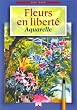Fleurs en libert� : Aquarelles