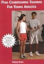 Peak Conditioning Training for Young Athletes: Strength And Fitness Programs Specifically Designed For 8- To 17-Year-Old Athletes