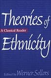 Theories of Ethnicity: A Classical Reader
