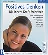 Positives Denken. Die innere Kraft freisetzen