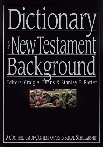 Dictionary of New Testament Background (The IVP Bible Dictionary Series)