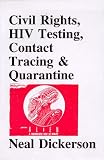 Civil Rights: HIV Testing, Contact Tracing & Quarantine (The Politics of Aids, Vol 2)