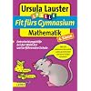 Fit f�rs Gymnasium Mathematik 4. Klasse: Entscheidungshilfe bei der Wahl der weiterf�hrenden Schule