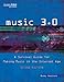 Music 3.0: A Survival Guide for Making Music in the Internet Age (Music Pro Guides)
