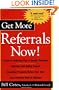 Get More Referrals Now!: The Four Cornerstones That Turn Business Relationships Into Gold