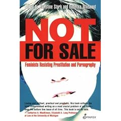 Not for Sale: Feminists Resisting Prostitution and Pornography