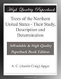 Trees of the Northern United States - Their Study, Description and Determination