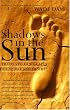 Shadows in the Sun: Travels to Landscapes of Spirit and Desire