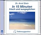 In 15 Minuten frisch und ausgeglichen - Tiefensuggestion