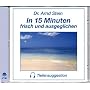 In 15 Minuten frisch und ausgeglichen - Tiefensuggestion