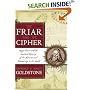 The Friar and the Cipher: Roger Bacon and the Unsolved Mystery of the Most Unusual Manuscript in the World