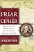 Book The Friar and the Cipher: Roger Bacon and the Unsolved Mystery of the Most Unusual Manuscript in the World
