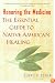 Honoring the Medicine: The Essential Guide to Native American Healing