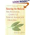 Honoring the Medicine: The Essential Guide to Native American Healing by Ken Cohen