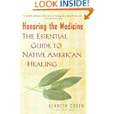 Honoring the Medicine: The Essential Guide to Native American Healing