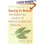 Honoring the Medicine: The Essential Guide to Native American Healing