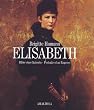 Elisabeth. Bilder einer Kaiserin. Portraits of an Empress