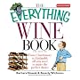 Everything Wine Book: From Chardonnay to Zinfandel, All You Need to Make the Perfect Choice (Everything: Cooking)