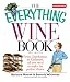 Book Everything Wine Book: From Chardonnay to Zinfandel, All You Need to Make the Perfect Choice (Everything: Cooking)