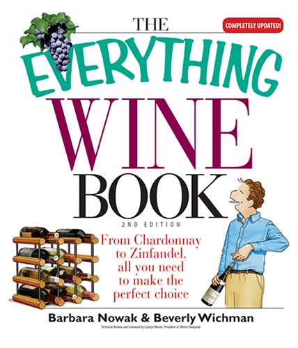 Everything Wine Book: From Chardonnay to Zinfandel, All You Need to Make the Perfect Choice (Everything: Cooking)