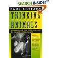 Thinking Animals: Animals and the Development of Human Intelligence by Paul Shepard