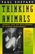Thinking Animals: Animals and the Development of Human Intelligence