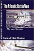 History of United States Naval Operations in World War II. Vol. 10: The Atlantic Battle Won, May 1943-May 1945 (History of United States Naval Operations in World War II)