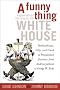 A Funny Thing Happened on the Way to the White House: Foolhardiness, Folly, and Fraud in the Presidential Elections, from Andrew Jackson to George W. Bush