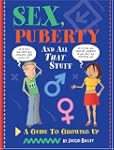 Sex, Puberty, and All That Stuff: A G...
