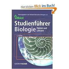Studienf�hrer Biologie. Diplom und Lehramt. Biologie, Biochemie, Biotechnologie. (2., �berarbeitete und erweiterte Auflage)