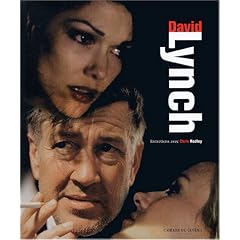 David Lynch : Entretiens avec Chris Rodley, films, photographies, peintures