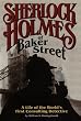 Sherlock Holmes of Baker Street, the Life of the World's First Consulting Detective.
