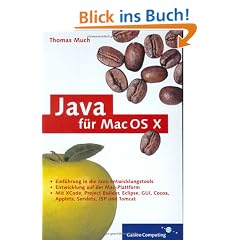 Java f�r Mac OS X: Plattformunabh�ngige Entwicklung mit Java und Mac (Galileo Computing)