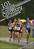 101 Developmental Concepts & Workouts for Cross Country Runners