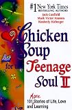 Chicken Soup for the Teenage Soul: More Stories of Life, Love and Learning (Chicken Soup for the Soul)