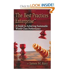 The Best Practices Enterprise: A Guide to Achieving Sustainable World-class Performance: James M. Kerr