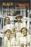Black and White Together: FCAATSI: The Federal Council for the Advancement of Aborigines and Torres Straight Islanders 1958-1972