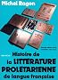 Histoire de la litt�rature prol�tarienne de langue fran�aise