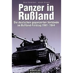 Panzer in Russland: Die deutschen gepanzerten Verb�nde im Russland-Feldzug 1941 - 1944