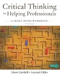 Critical thinking for helping professionals : a skills-based workbook