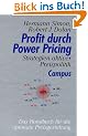 Profit durch Power Pricing: Strategien aktiver Preispolitik: Strategien aktiver Preispolitik. Das Handbuch f�r die optimale Preisgestaltung