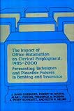 The Impact Of Office Automation On Clerical Employment,  1985-2000 : Forecasting Techniques And Plausible Futures  In Banking And Insurance