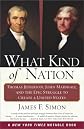 What Kind of Nation: Thomas Jefferson, John Marshall, and the Epic Struggle to Create a United States