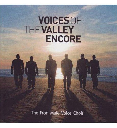 The Fron Male Voice Choir - Voices of the Valley (Encore)